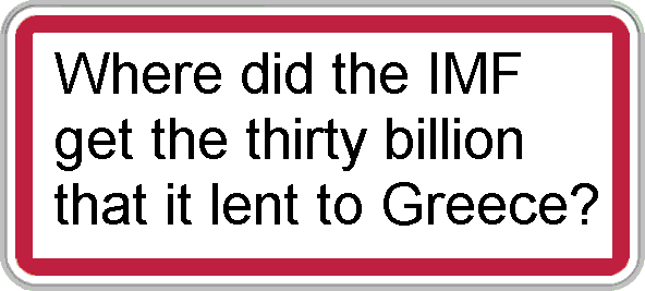 Where did the IMF get the thirty billion that it lent to Greece?